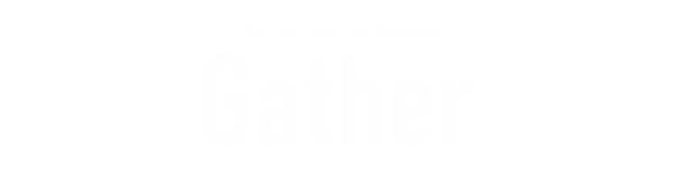 Gather お集まりに